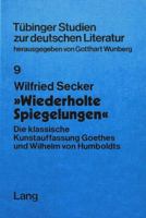 "Wiederholte Spiegelungen": Die klassische Kunstauffassung Goethes und Wilhelm von Humboldts 3820483012 Book Cover
