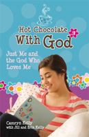 Hot Chocolate With God #3: Just Me  the God Who Loves Me 0892968427 Book Cover