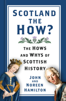 Scotland the How?: The Hows and Whys of Scottish History 1803990457 Book Cover