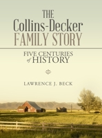 The Collins-Decker Family Story: Five Centuries of History 1716868726 Book Cover