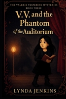 V.V. and the Phantom of the Auditorium (Valerie Vesperine Mysteries) B0FQ64HF2D Book Cover