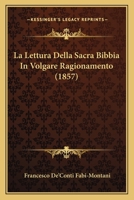 La Lettura Della Sacra Bibbia In Volgare Ragionamento (1857) 116742512X Book Cover