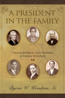 A President in the Family: Thomas Jefferson, Sally Hemings and Thomas Woodson 1736773305 Book Cover