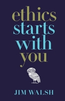 Ethics Starts With You - Paperback 1326766732 Book Cover