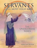 Servants of the Most High God: The Overcomers Series 1609575164 Book Cover