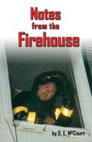 Notes From The Firehouse: Seventeen Firefighting Stories From A Retired Firefighter 1452872392 Book Cover
