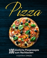 Pizza: 100 köstliche Pizzarezepte zum Nachbacken (German Edition) 396716036X Book Cover