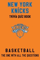 New York Knicks Trivia Quiz Book - Basketball - The One With All The Questions: NBA Basketball Fan - Gift for fan of New York Knicks B085RT8CLY Book Cover