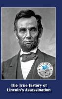 The True History of Lincoln's Assassination 1943650063 Book Cover