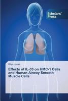 Effects of IL-33 on HMC-1 Cells and Human Airway Smooth Muscle Cells 3639702328 Book Cover