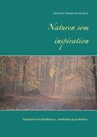 Naturen som inspiration: Inspiration til mindfulness- meditation og fordybelse 8743003893 Book Cover