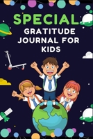Special Gratitude Journal for Kids: 100 pages special gratitude journal notebook record for children 1672780438 Book Cover
