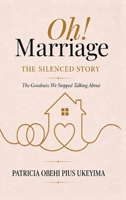 Oh! Marriage: The Silenced Story 1067797815 Book Cover