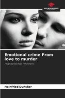 Emotional crime From love to murder 6206039757 Book Cover