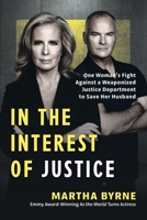 In the Interest of Justice: One Woman's Fight Against a Weaponized Justice Department to Save Her Husband B0FBJY2D7R Book Cover