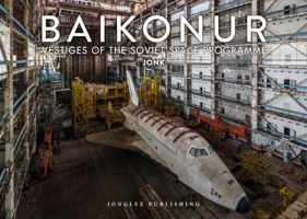 Baikonur: Vestiges of the Soviet Space Programme 2361953773 Book Cover