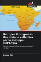 Uniti per il progresso: Una visione collettiva per lo sviluppo dell'Africa (Italian Edition) 6202457309 Book Cover
