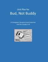 Unit Plan for Bud, Not Buddy: A Complete Literature and Grammar Unit for Grades 4-8 B086PRL676 Book Cover