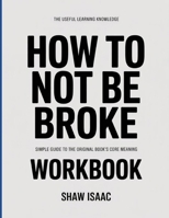 The Useful Learning Knowledge How To Not Be Broke: Simple Guide to the Original Book’s Core Meaning B0GYBCR2RH Book Cover