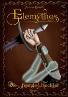 Elemythos - Die fremde Tochter: Fantasy-Roman (German Edition) 3384686497 Book Cover