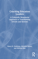 Coaching Education Leaders: A Culturally Responsive Approach to Transforming Schools and Systems 0367436183 Book Cover