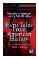 Hero Tales from American History 1935497383 Book Cover