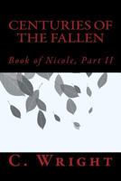 Centuries of the Fallen: Book of Nicole, Part II 150896520X Book Cover