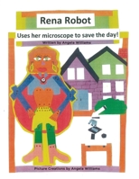 Rena Robot Uses Her Microscope to Save the Day! B0DVYQCMZ1 Book Cover