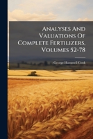 Analyses and Valuations of Complete Fertilizers, Volumes 52-78 1273639359 Book Cover
