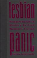 Lesbian Panic: Homoeroticism in Modern British Women's Fiction 0231106211 Book Cover