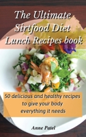 The Ultimate Sirtfood Diet Lunch Recipes book: 50 delicious and healthy recipes to give your body everything it needs 1801900078 Book Cover