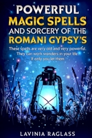 Powerful Magic Spells And Sorcery Of The Romani Gypsy's: These Spells Are Very Old And Very Powerful. They Can Work Wonders In Your Life, If Only You Let Them 1105962571 Book Cover