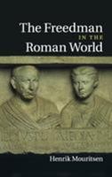 The Freedman in the Roman World 110751908X Book Cover