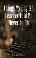 Things My English Teacher Told Me Never to Do - 9789395620994 9395620994 Book Cover