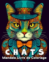 Chats Mandala Livre de Coloriage: 60 Belles Images à Colorier, Superbe Livre de Coloriage de Chats B0CB7FN8TD Book Cover