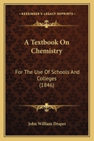 A Textbook On Chemistry: For The Use Of Schools And Colleges 1160708304 Book Cover