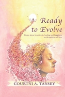 Ready To Evolve: Poems about heartbreak, healing, and happiness on the path to self-love B09HFZWZ4M Book Cover