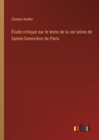 Étude critique sur le texte de la vie latine de Sainte-Geneviève de Paris 3385023580 Book Cover