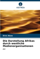 Die Darstellung Afrikas durch westliche Medienorganisationen 6206974936 Book Cover