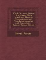 Word-for-word Russian Story-book: With Interlinear Phonetic Transcription And Translation Accented And Annotated... 1016095783 Book Cover