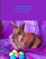 The Magical Circle School Newsletter: March 2015 1312939818 Book Cover