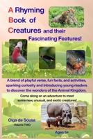 A Rhyming Book of Creatures and their Fascinating Features! 1920740341 Book Cover