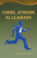 Corre, Atiende El Llamado 1463379161 Book Cover