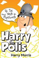 Up Tae My Neck In Paperwork (Harry The Polis) 1845022629 Book Cover