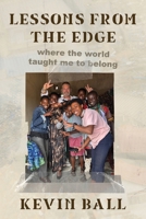 Lessons from the Edge : Where the World Taught Me to Belong 1968919341 Book Cover