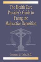 The Health Care Provider's Guide to Facing the Malpractice Deposition 0849320593 Book Cover