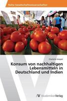 Konsum von nachhaltigen Lebensmitteln in Deutschland und Indien 3639641051 Book Cover