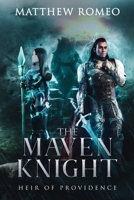 The Maven Knight: Heir of Providence 1734103922 Book Cover