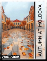Autumn at Moldova Photo Book: Stunning 40 Images Capturing The Beauty Of Autumn Leaves And Scenic Views B0DQ5NFLG8 Book Cover
