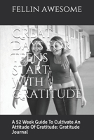 Great Days For Teens Start With Gratitude: A 52 Week Guide To Cultivate An Attitude Of Gratitude: Gratitude Journal 1655624296 Book Cover